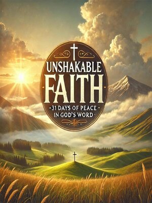 cover image of Unshakeable Faith- 31 Days of Peace in God's Word